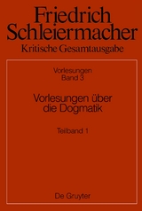 Friedrich Schleiermacher: Kritische Gesamtausgabe. Vorlesungen / Vorlesungen &uuml;ber die Dogmatik - 