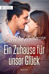 Ein Zuhause f&uuml;r unser Gl&uuml;ck - Caroline Anderson