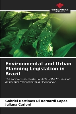 Environmental and Urban Planning Legislation in Brazil - Gabriel Bertimes Di Bernardi Lopes, Juliana Carioni