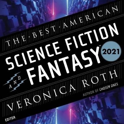 The Best American Science Fiction and Fantasy 2021 Lib/E - John Joseph Adams, Veronica Roth