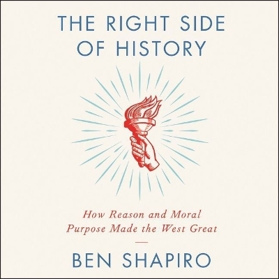 The Right Side of History - Ben Shapiro