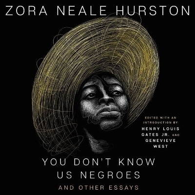 You Don't Know Us Negroes and Other Essays - Zora Neale Hurston, Genevieve West, Henry Louis Gates
