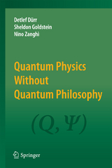 Quantum Physics Without Quantum Philosophy - Detlef D&uuml;rr, Sheldon Goldstein, Nino Zangh&igrave;