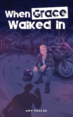 When Grace Walked In - Amy Foulke