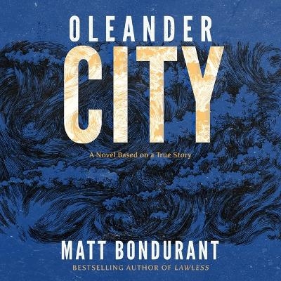 Oleander City - Matt Bondurant