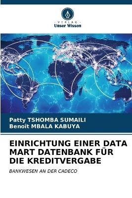 Einrichtung Einer Data Mart Datenbank Für Die Kreditvergabe - Patty Tshomba Sumaïli, Benoît MBALA KABUYA