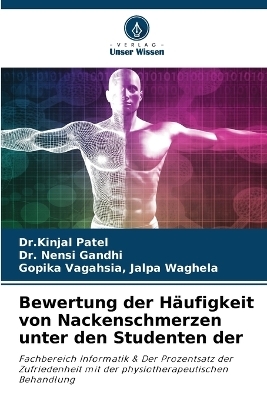 Bewertung der H&auml;ufigkeit von Nackenschmerzen unter den Studenten der - Dr Kinjal Patel, Dr Nensi Gandhi, Gopika Vagahsia Jalpa Waghela