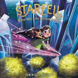 Starfell #3: Willow Moss & the Vanished Kingdom