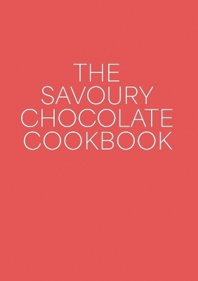 The Savoury Chocolate Cookbook