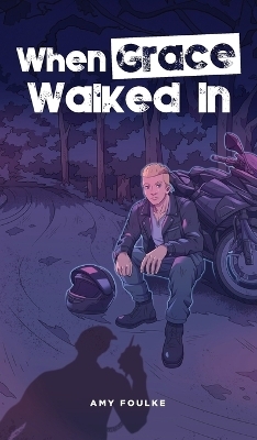When Grace Walked In - Amy Foulke