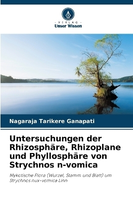 Untersuchungen der Rhizosphäre, Rhizoplane und Phyllosphäre von Strychnos n-vomica