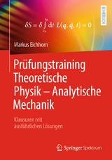 Pr&uuml;fungstraining Theoretische Physik &ndash; Analytische Mechanik - Markus Eichhorn