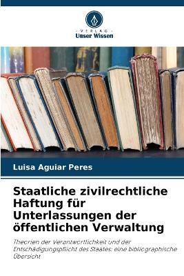 Staatliche zivilrechtliche Haftung f&uuml;r Unterlassungen der &ouml;ffentlichen Verwaltung - Luisa Aguiar Peres
