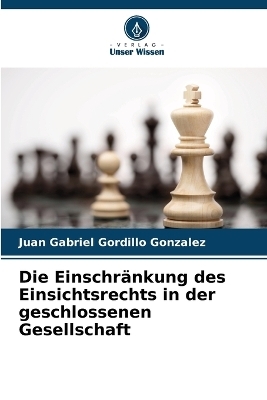 Die Einschr&auml;nkung des Einsichtsrechts in der geschlossenen Gesellschaft - Juan Gabriel Gordillo Gonzalez