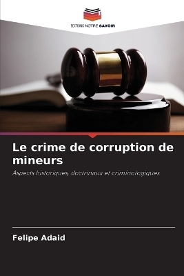 Le crime de corruption de mineurs - Felipe Adaid