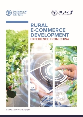 Digital agriculture report: Rural e-commerce development experience from China - Zhejiang University,  Food and Agriculture Organization of the United Nations