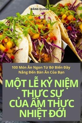 MỘt LỄ KỶ NiỆm ThỰc SỰ CỦa Ẩm ThỰc NhiỆt ĐỚi
