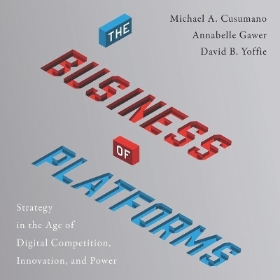 The Business of Platforms - Michael A Cusumano, Annabelle Gawer, David B Yoffie