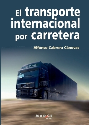 El transporte internacional por carretera - Alfonso Cabrera C&aacute;novas