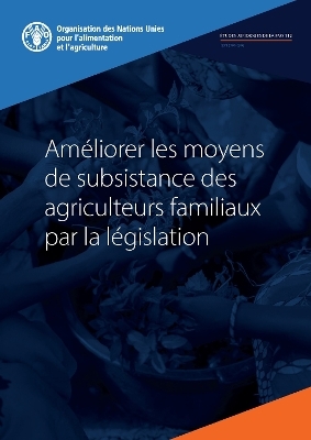 Am&eacute;liorer les moyens de subsistance des agriculteurs familiaux par la l&eacute;gislation - S. Blondeau