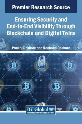 Ensuring Security and End-to-End Visibility Through Blockchain and Digital Twins - 