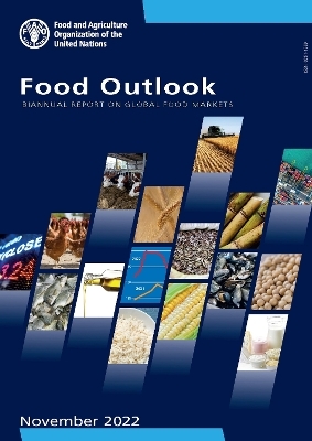 Food Outlook - Biannual Report on Global Food Markets -  Food and Agriculture Organization of the United Nations
