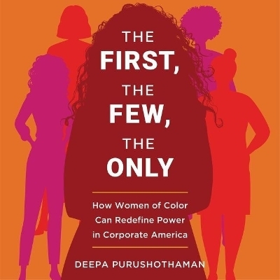 The First, the Few, the Only Lib/E - Deepa Purushothaman