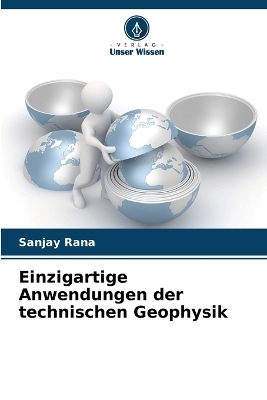 Einzigartige Anwendungen der technischen Geophysik - Sanjay Rana