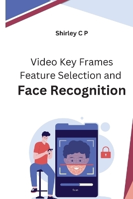 Video Key Frames Feature Selection and Face Recognition