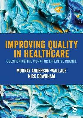 Improving Quality in Healthcare - Murray Anderson-Wallace, Nick Downham