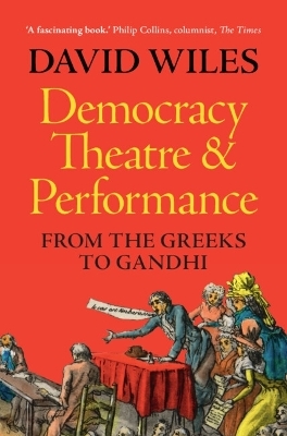 Democracy, Theatre and Performance - David Wiles