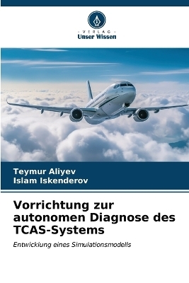 Vorrichtung zur autonomen Diagnose des TCAS-Systems - Teymur Aliyev, Islam Iskenderov