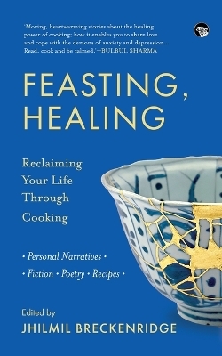 Feast: Reclaiming Your Life Through Cooking (Edition1) - 