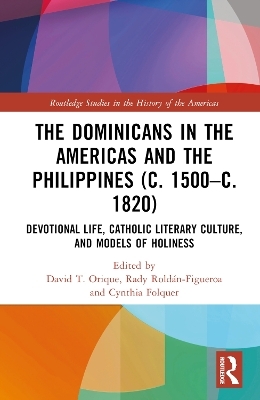 The Dominicans in the Americas and the Philippines (c. 1500&ndash;c. 1820) - 