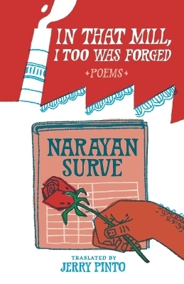 In that Mill, I too was Forged: Poems of Narayan Surve (Edition1) - Narayan Surve