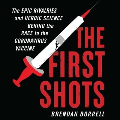 The First Shots Lib/E - Brendan Borrell