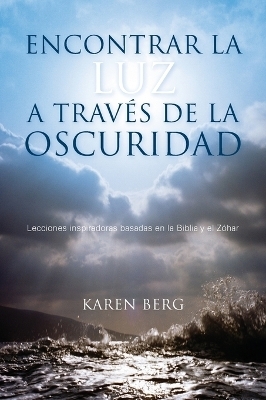 Encontrar la Luz a Trav&eacute;s de la Oscuridad - Karen Berg