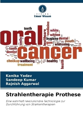 Strahlentherapie Prothese - Kanika Yadav, Sandeep Kumar, RAJNISH AGGARWAL
