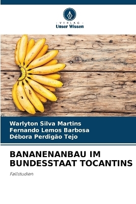 Bananenanbau Im Bundesstaat Tocantins - Warlyton Silva Martins, Fernando Lemos Barbosa, D&eacute;bora Perdig&atilde;o Tejo
