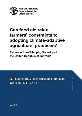 Can food aid relax farmers' constraints to adopting climate-adaptive agricultural practices? - A. ?Ignaciuk, G. Malevoli, A. Scognamillo, N. Sitko