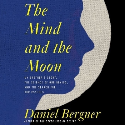 The Mind and the Moon - Daniel Bergner