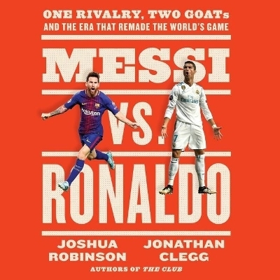Messi vs. Ronaldo - Joshua Robinson, Jonathan Clegg