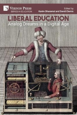 Liberal Education: Analog Dreams in a Digital Age