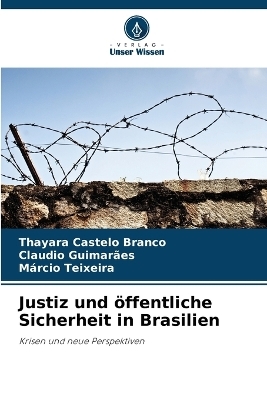 Justiz und &ouml;ffentliche Sicherheit in Brasilien - Thayara Castelo Branco, Claudio Guimar&atilde;es, M&aacute;rcio Teixeira