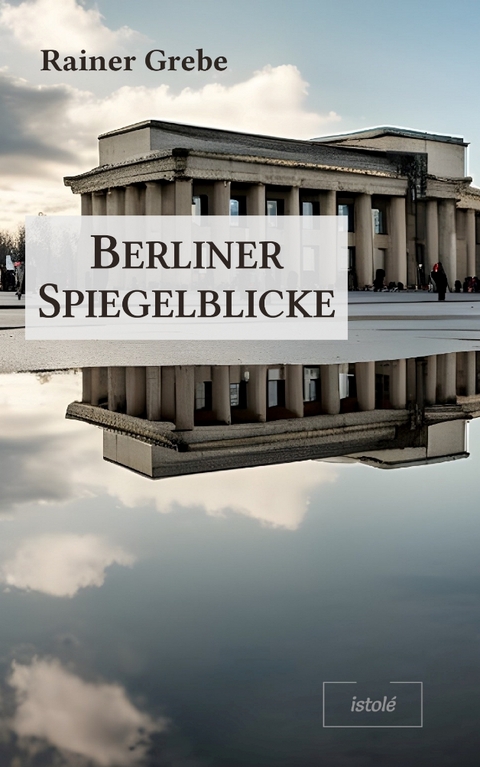 Berliner Spiegelblicke - Rainer Grebe