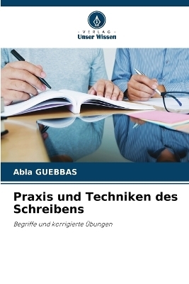 Praxis und Techniken des Schreibens - Abla Guebbas
