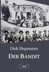 Der Bandit - Dirk Hegmanns
