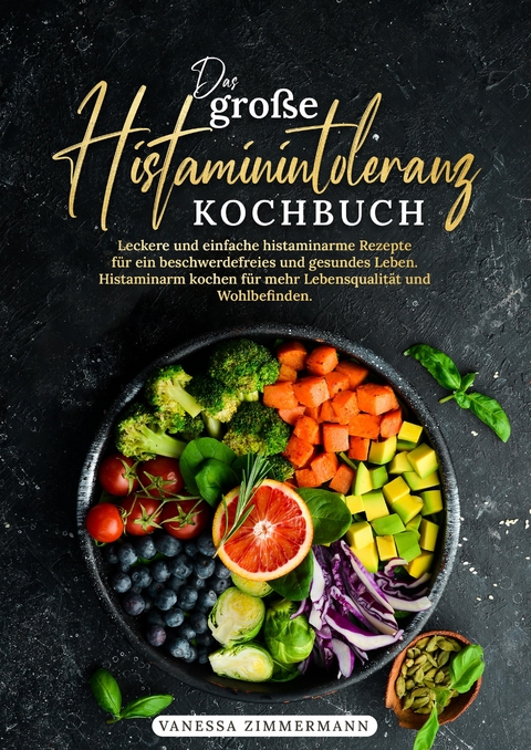 Das gro&szlig;e Histaminintoleranz Kochbuch - Vanessa Zimmermann