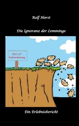 Die Ignoranz der Lemminge, Klimawandel, CO-2, Fridays for Future, Letzte Generation, Reduktion, Vermieter, Nachbarn, Diskriminierung, Autismus, Kleingarten, Permakultur, Postwachstum, Tafel, Miete - Nieke Horst, Rolf Horst
