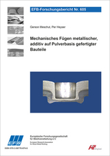 Mechanisches F&uuml;gen metallischer, additiv auf Pulverbasis gefertigter Bauteile - Gerson Meschut, Per Heyser